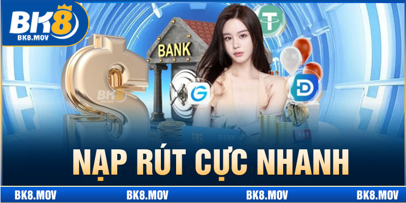 Nạp rút tiền cực dễ dàng và nhanh chóng