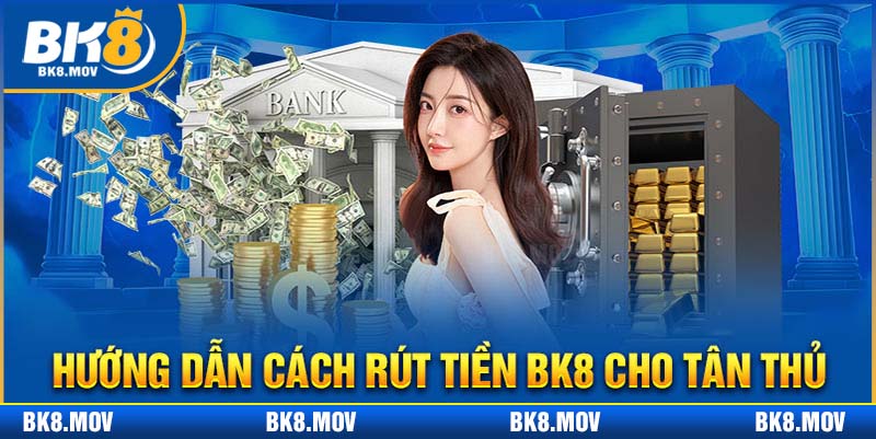 Điền và hoàn tất đầy đủ biểu mẫu rút tiền BK8 mà nhà cái gửi đến