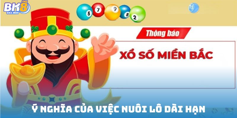 Giải thích ý nghĩa của việc nuôi lô dài hạn