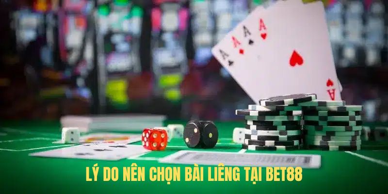 Lý do nên chọn Bài Liêng tại BET88